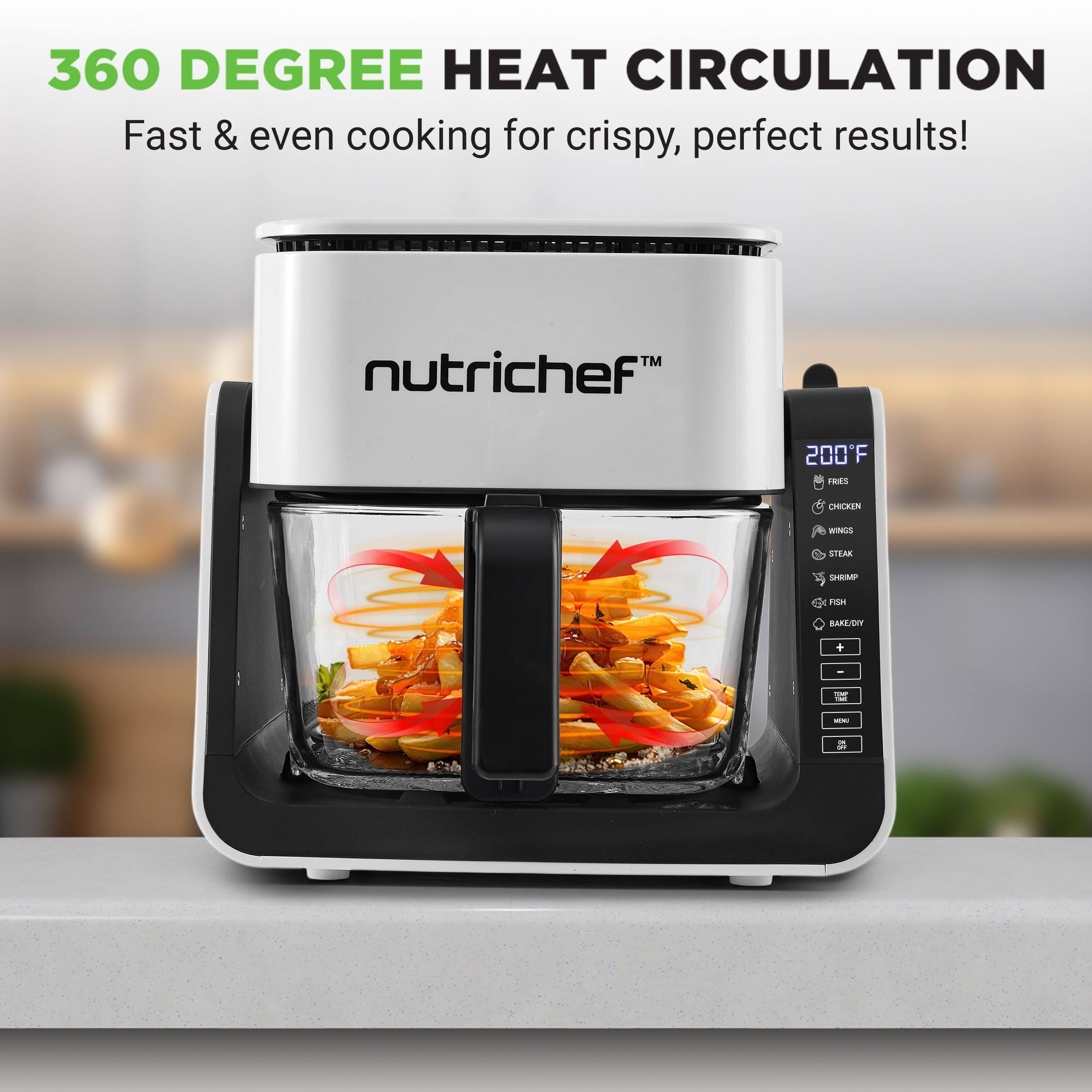 360 DEGREE HEAT CIRCULATION  
Fast & even cooking for crispy, perfect results!  

nutrichef™  

200°F  

FRIES  
CHICKEN  
WINGS  
STEAK  
SHRIMP  
FISH  
BAKE/ROAST  

+  
-  
TIMER  
START