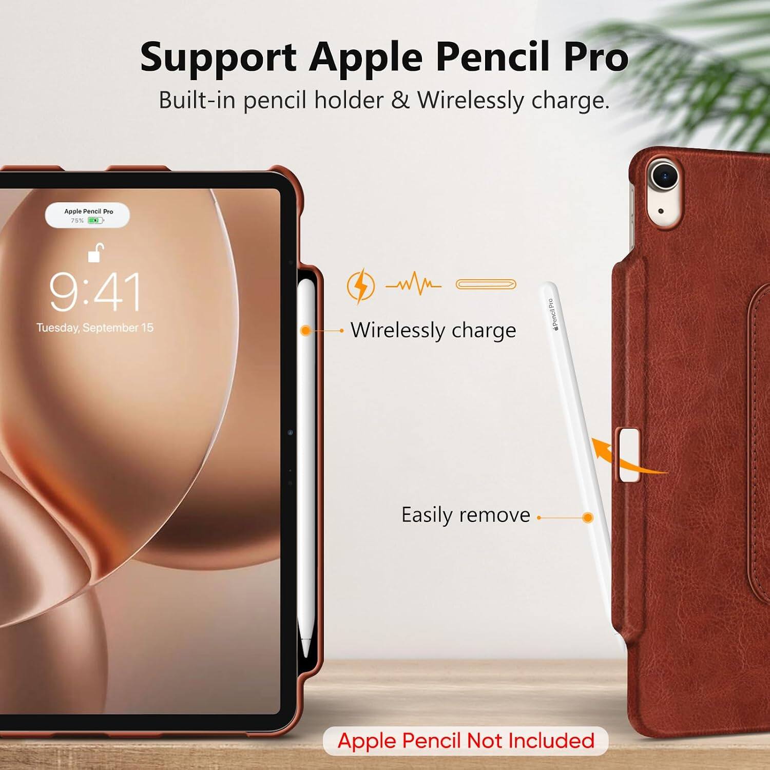 Support Apple Pencil Pro  
Built-in pencil holder & Wirelessly charge.

Apple Pencil Pro 75%  
9:41 Tuesday, September 15

Wirelessly charge  
Easily remove  
Apple Pencil Not Included