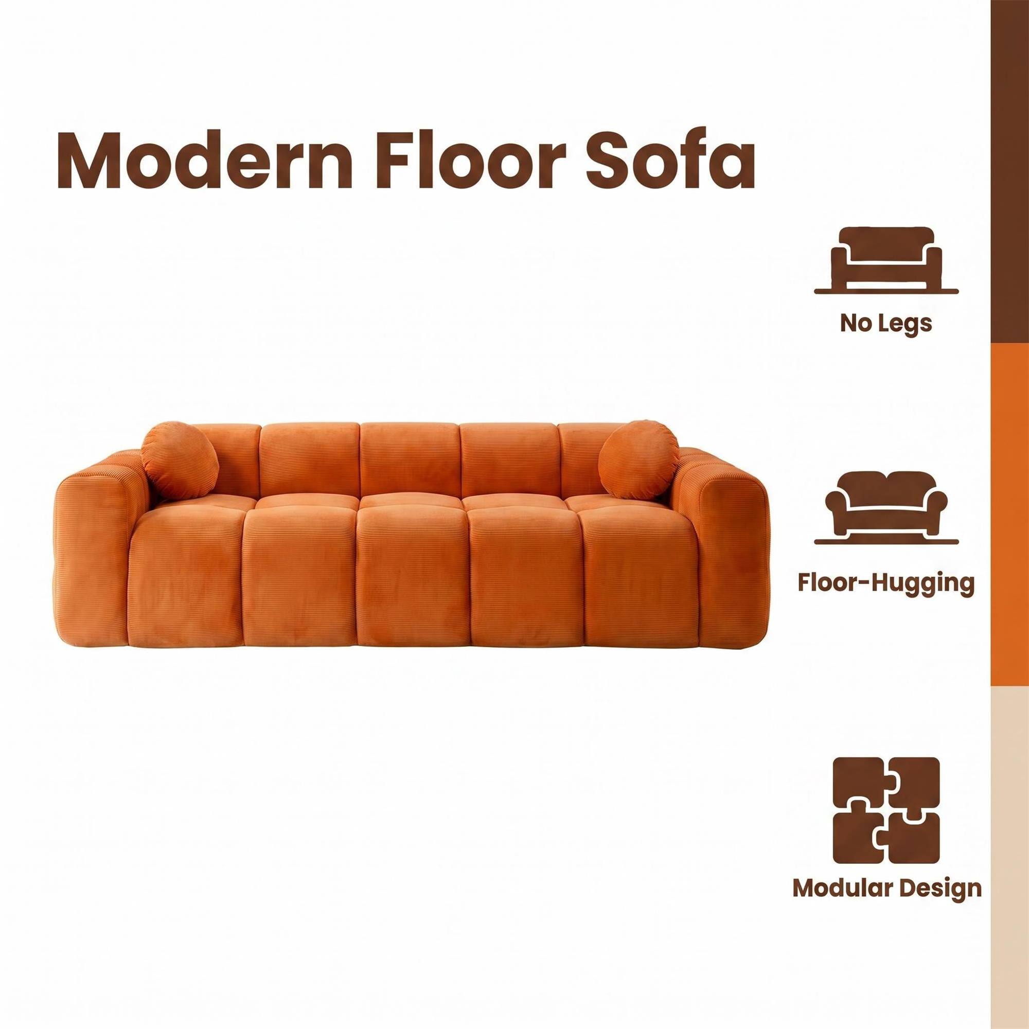 Modern Floor Sofa

- No Legs
- Floor-Hugging
- Modular Design