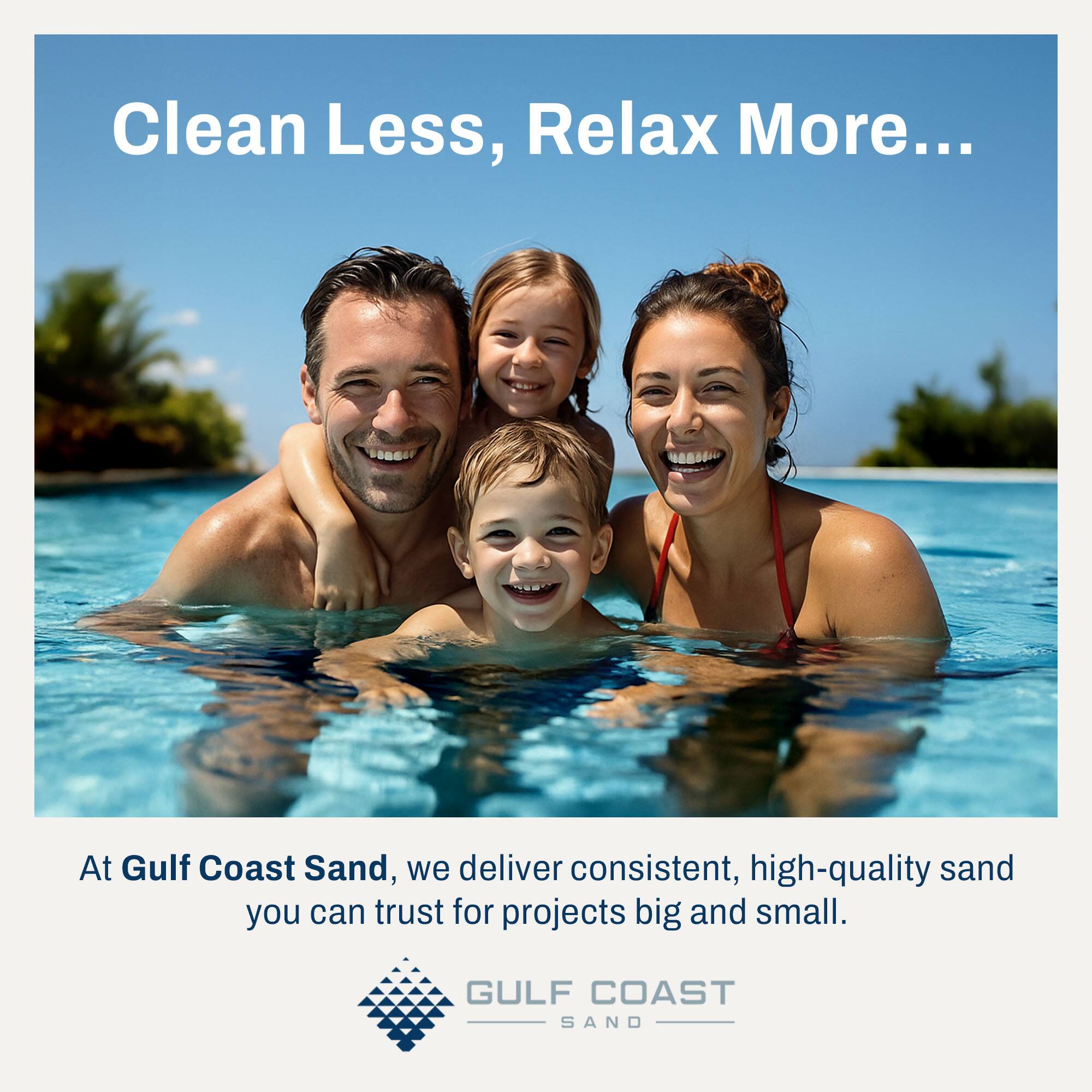 Clean Less, Relax More...

At Gulf Coast Sand, we deliver consistent, high-quality sand you can trust for projects big and small.

GULF COAST SAND