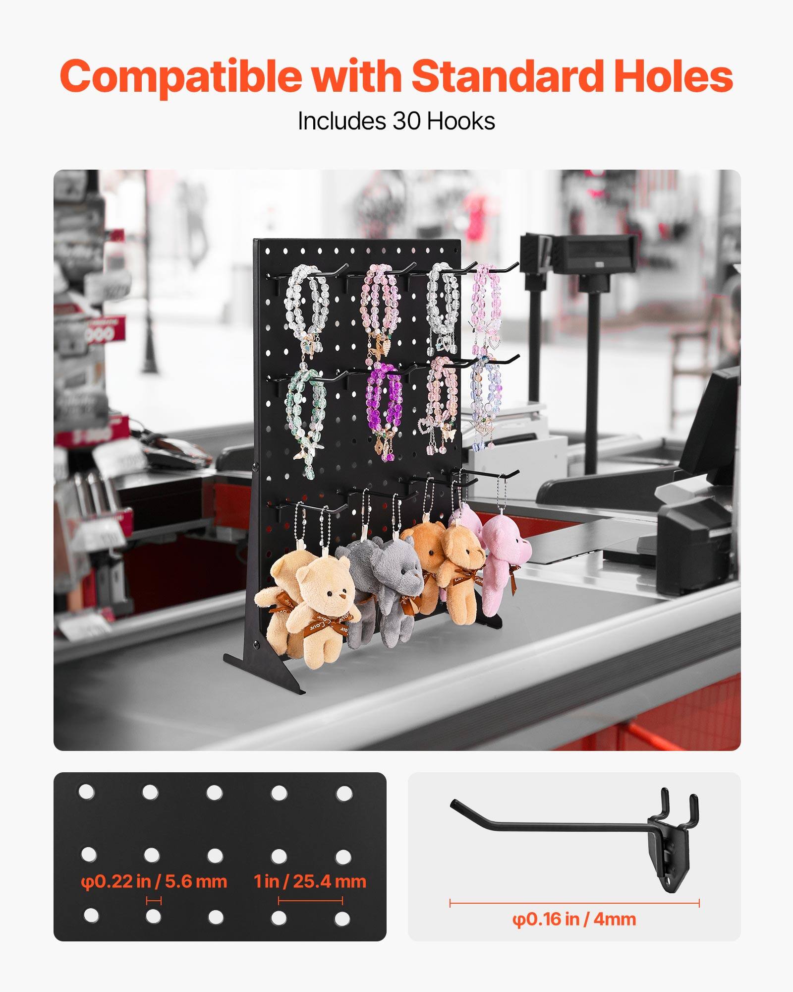 Compatible with Standard Holes
Includes 30 Hooks
φ0.22in/5.6mm
1in/25.4mm
φ0.16in/4mm