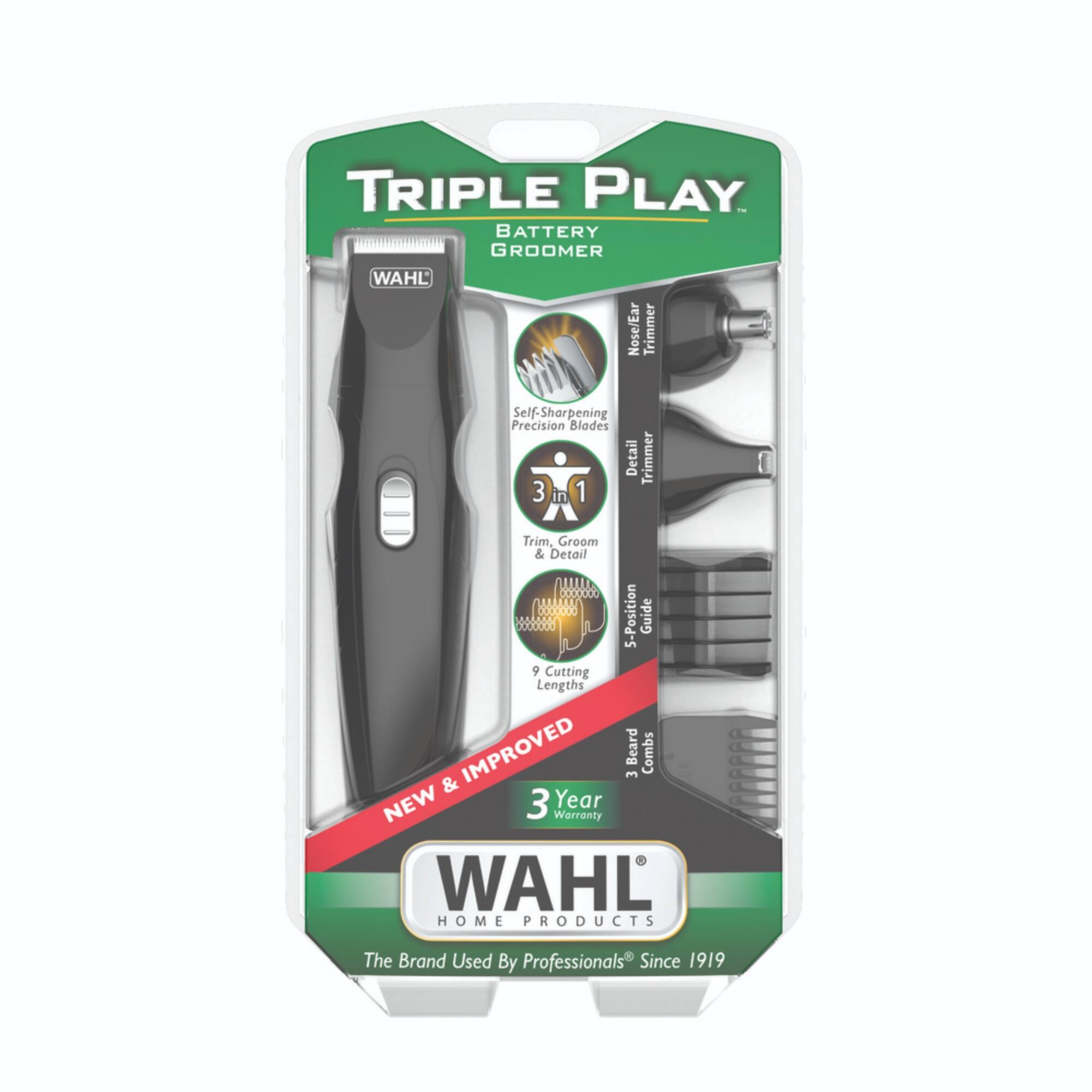 TRIPLE PLAY BATTERY GROOMER  
WAHL Nose/Ear Trimmer  
Self-Sharpening Precision Blades  
Detail Trimmer 3 in 1  
Trim, Groom & Detail  
.00000  
5-Position Guide  
9 Cutting Lengths  
IMPROVED Beard Combs  
NEW 3 Year Warranty  
WAHL HOME PRODUCTS  
The Brand Used By Professionals Since 1919