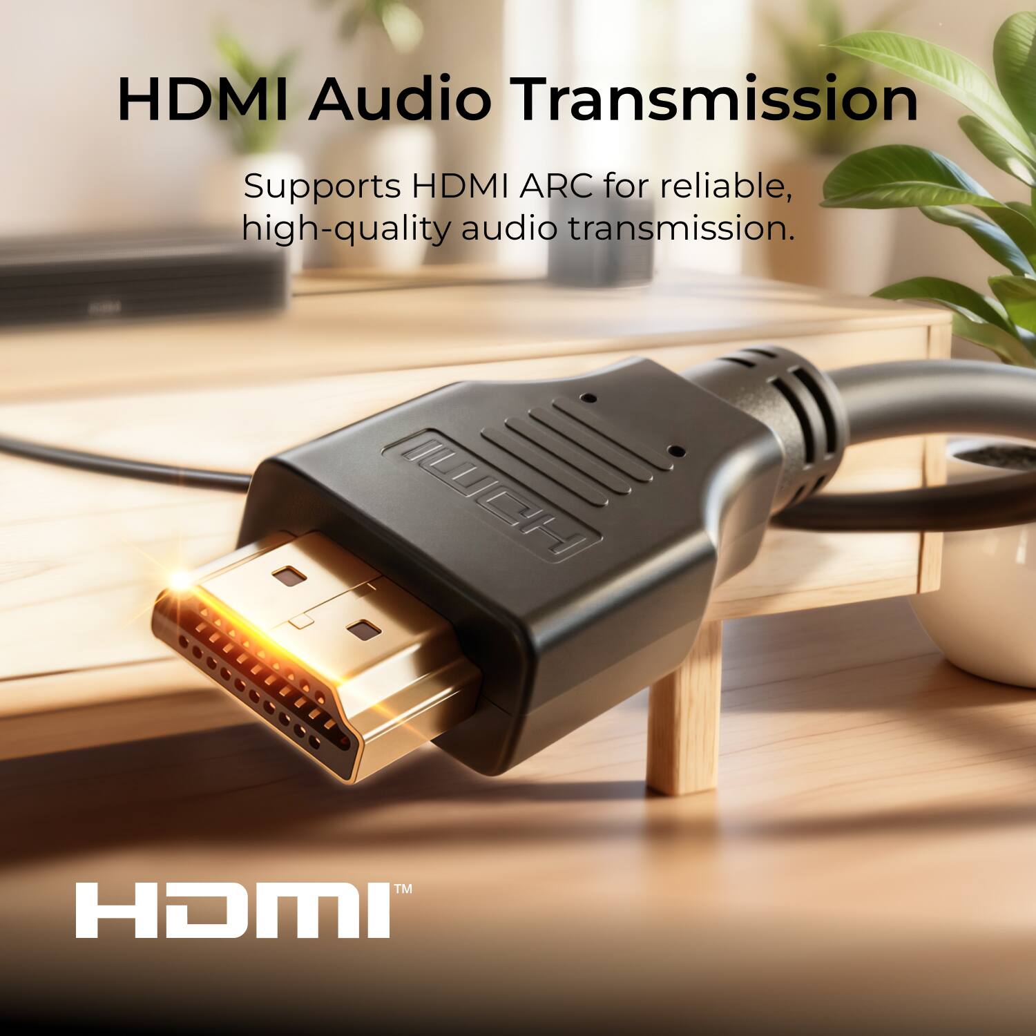 HDMI Audio Transmission  
Supports HDMI ARC for reliable, high-quality audio transmission.