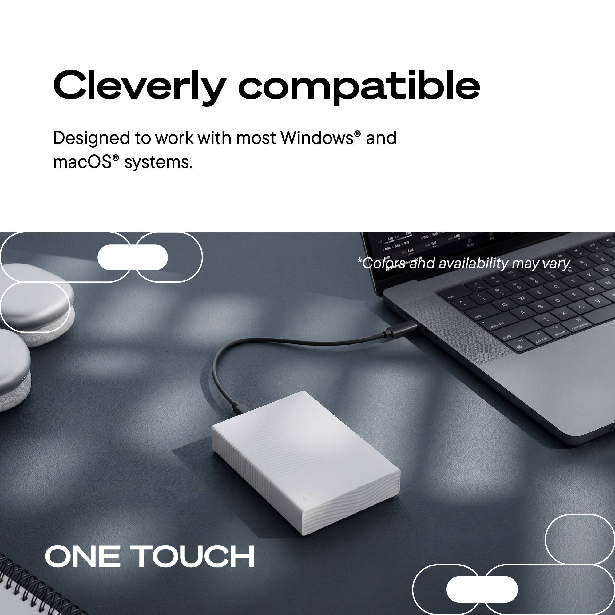 Cleverly compatible  
Designed to work with most Windows® and macOS® systems.  

*Colors and availability may vary.  

ONE TOUCH