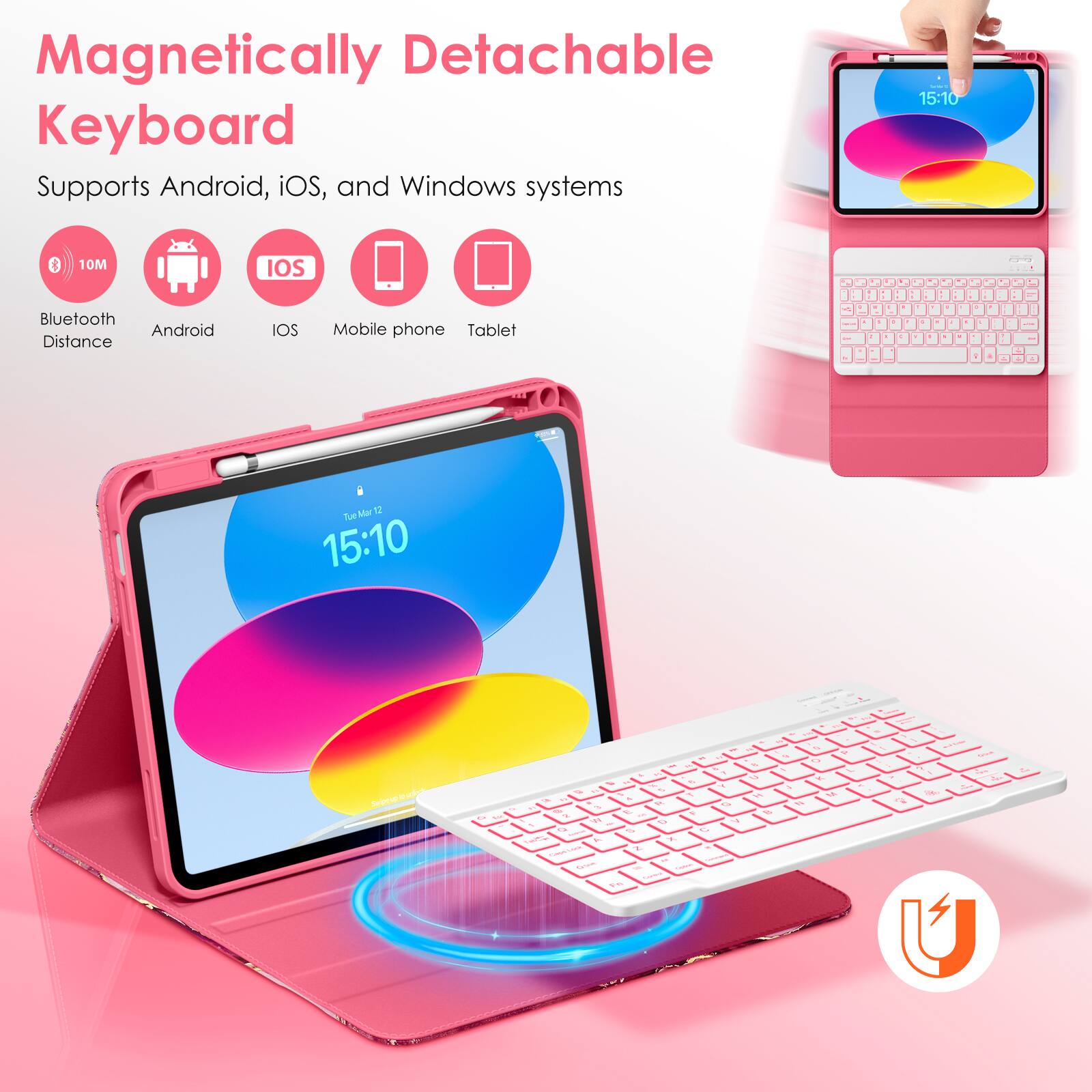 Magnetic Detachable Keyboard  
Supports Android, iOS, and Windows systems  

- Bluetooth Distance: 10M  
- Android  
- iOS  
- Mobile phone  
- Tablet  

15:10  
Tue, Mar 12