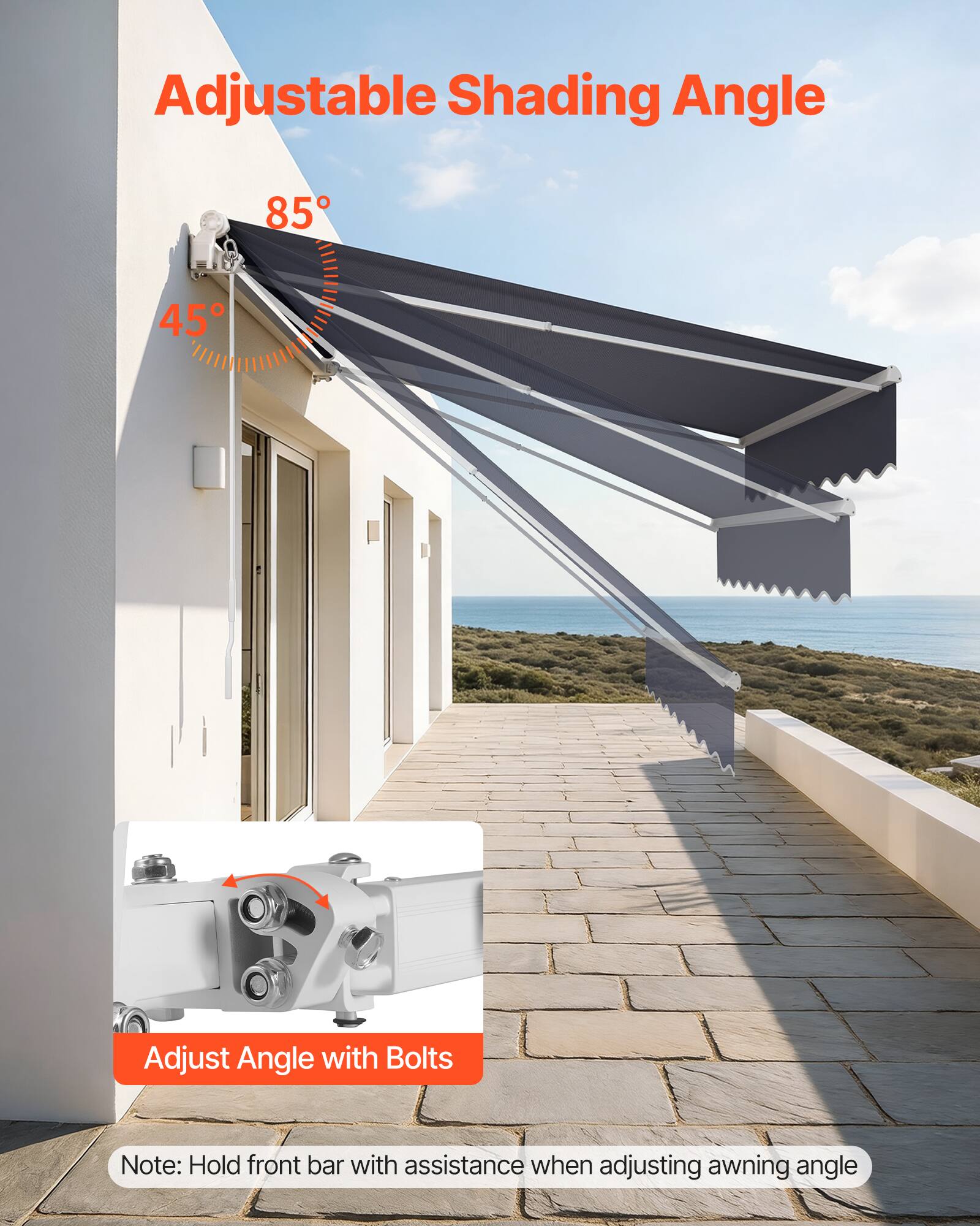 Adjustable Shading Angle

85°
45°

Adjust Angle with Bolts

Note: Hold front bar with assistance when adjusting awning angle