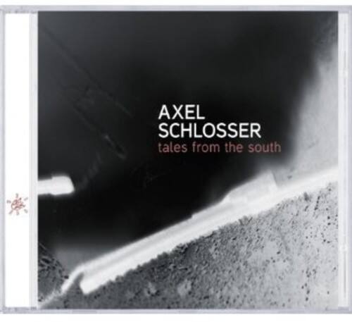Axel Schlosser - Tales from the South   - COMPACT DISCS [CD]