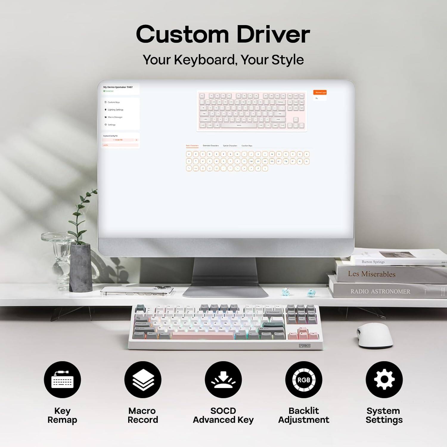 Custom Driver  
Your Keyboard, Your Style  

- Key Remap  
- Macro Record  
- SOCD Advanced Key  
- RGB Backlit Adjustment  
- System Settings  

Barton Springs  
Les Miserables  
RADIO ASTRONOMER