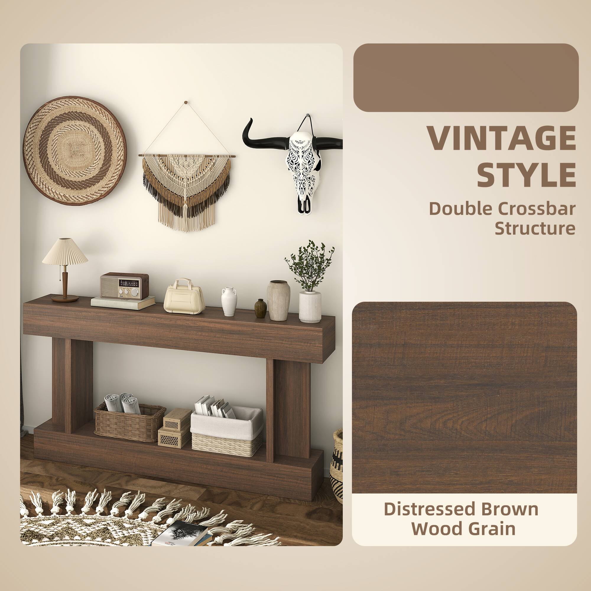 VINTAGE STYLE  
Double Crossbar Structure  

Distressed Brown Wood Grain