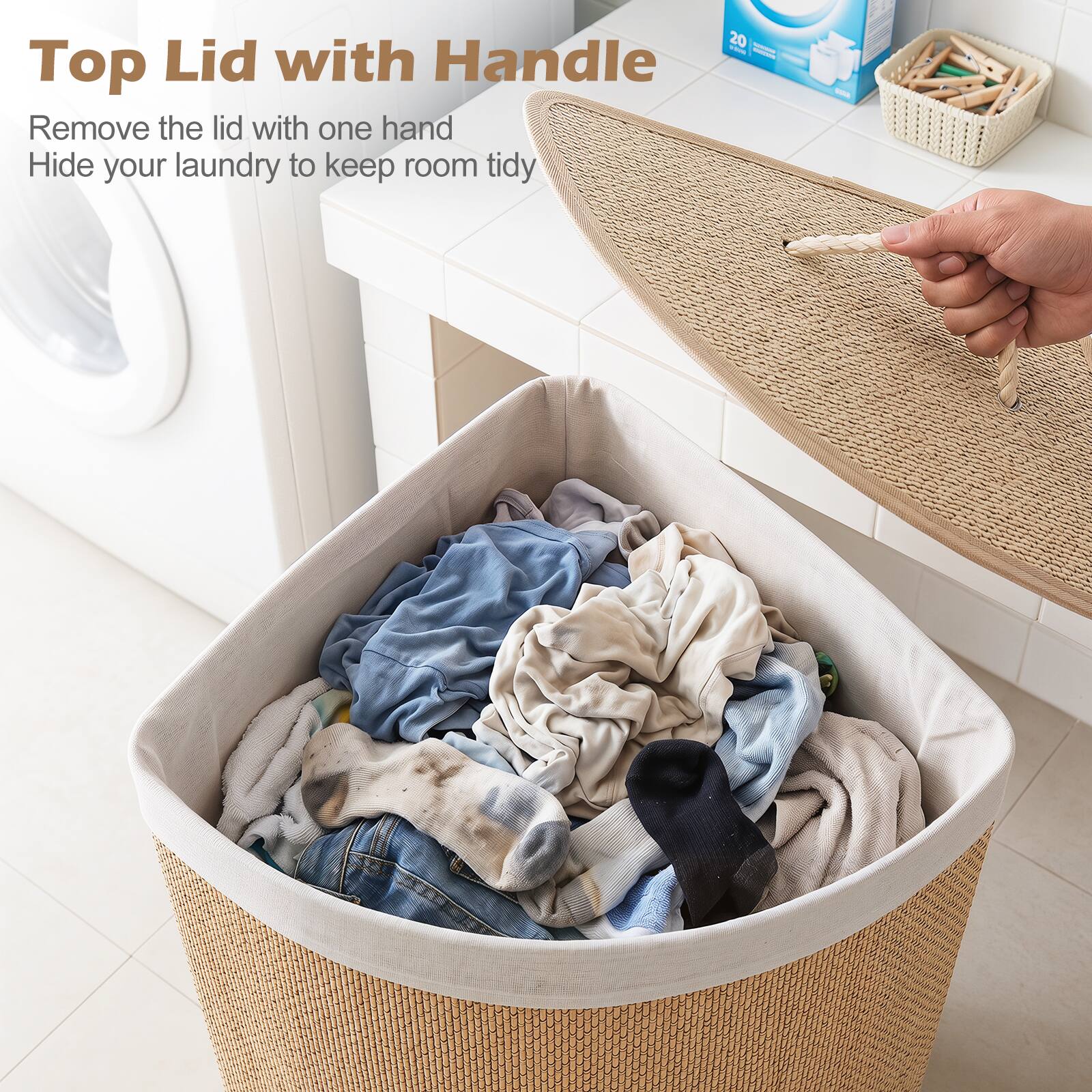 Top Lid with Handle

Remove the lid with one hand
Hide your laundry to keep room tidy