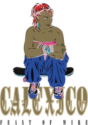 CALICO
FEAST OF WIRE