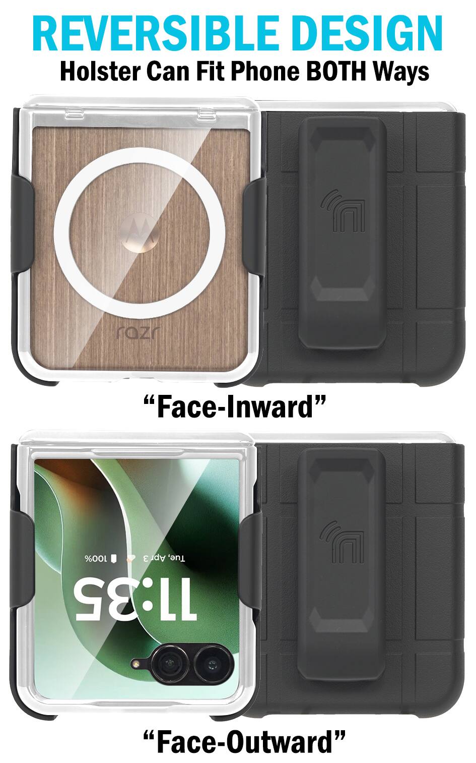 REVERSIBLE DESIGN  
Holster Can Fit Phone BOTH Ways  
"Face-Inward"  
"Face-Outward"