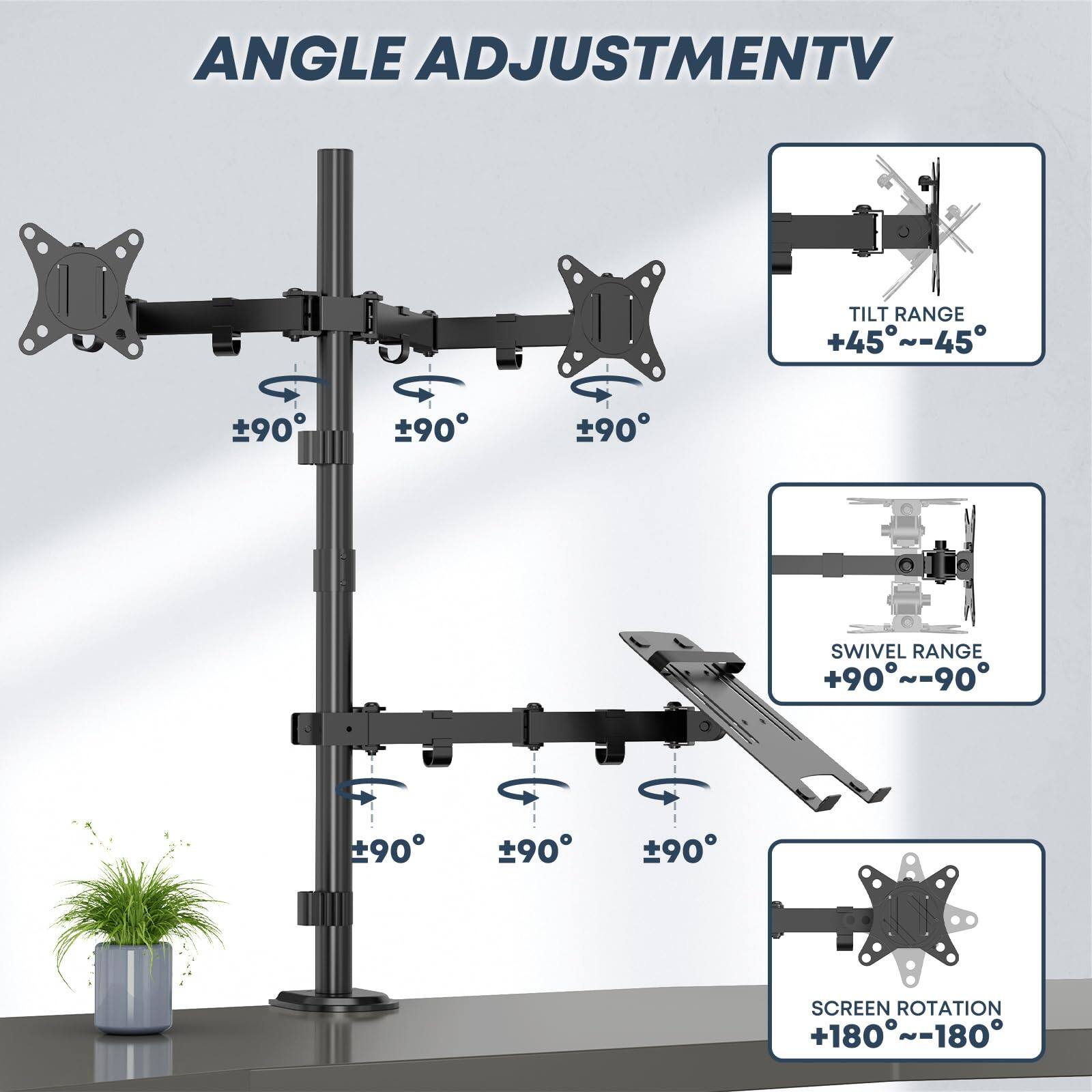 ANGLE ADJUSTMENT TV

- TILT RANGE: +45° ~ -45°
- SWIVEL RANGE: +90° ~ -90°
- SCREEN ROTATION: +180° ~ -180°