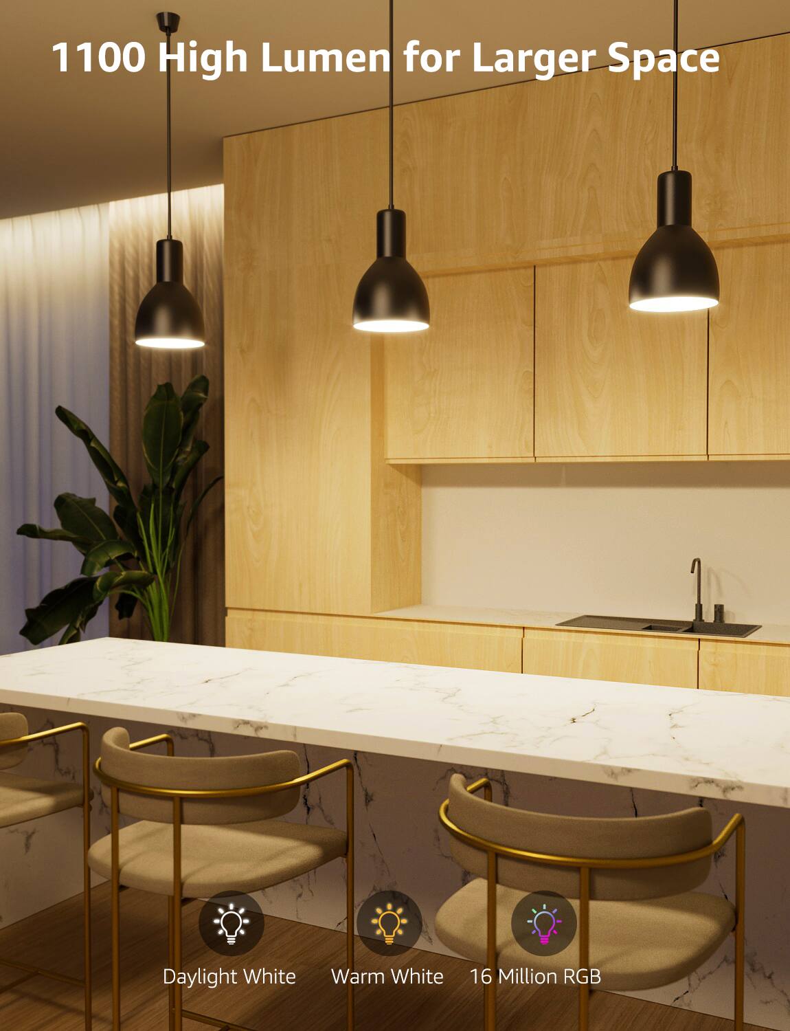 1100 High Lumen for Larger Space

Daylight White  
Warm White  
16 Million RGB