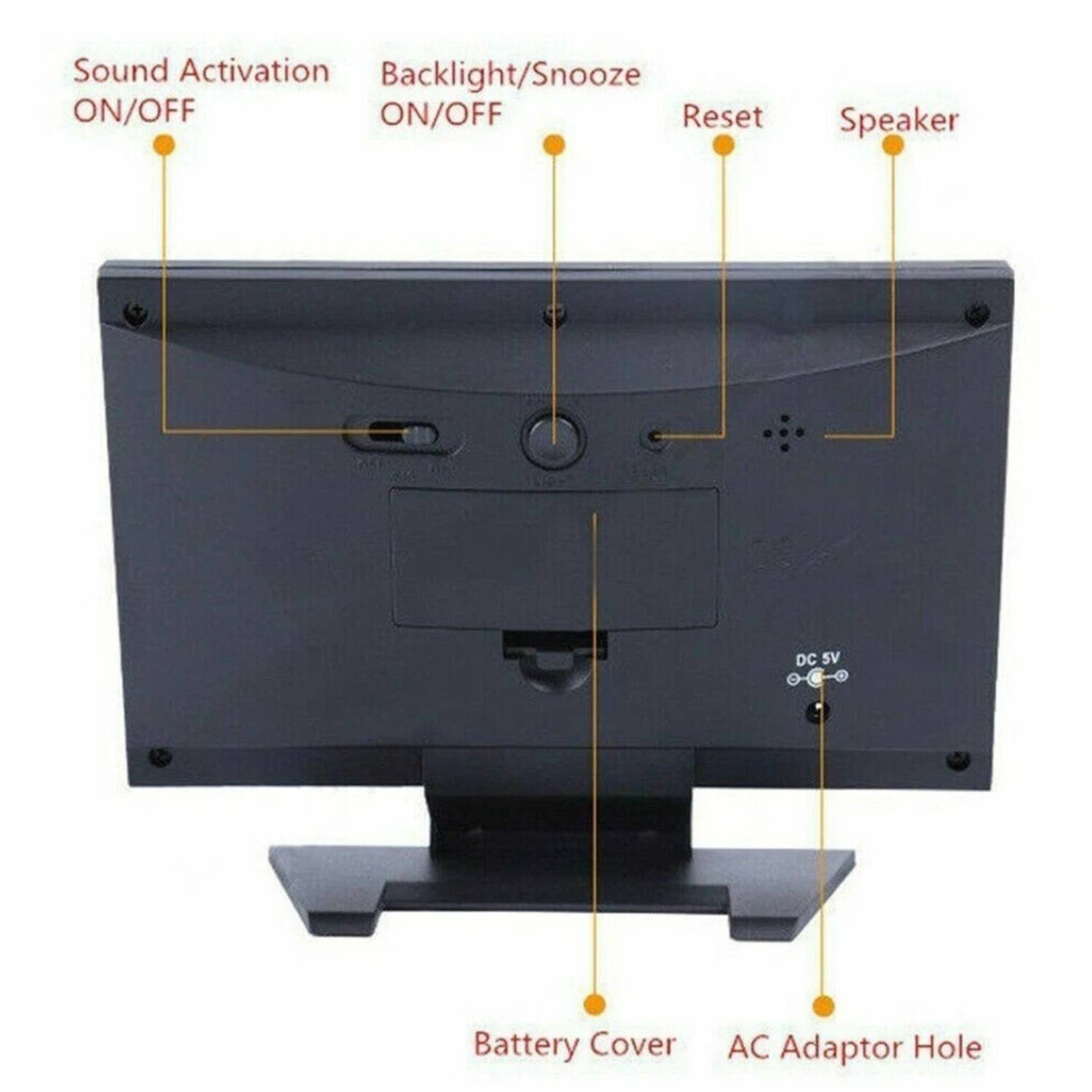 Sound Activation ON/OFF  
Backlight/Snooze ON/OFF  
Reset  
Speaker  
Battery Cover  
AC Adaptor Hole  
DC SV