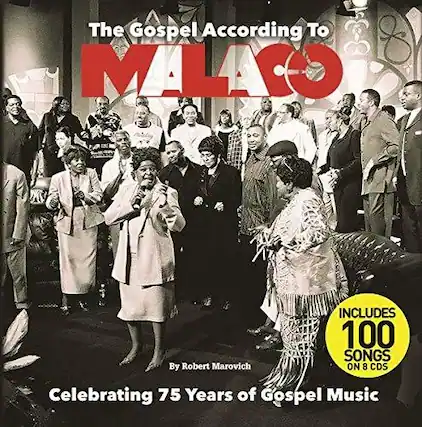 The Gospel According To MALAO
By Robert Marovich
INCLUDES 100 SONGS ON 8 CDS
Celebrating 75 Years of Gospel Music