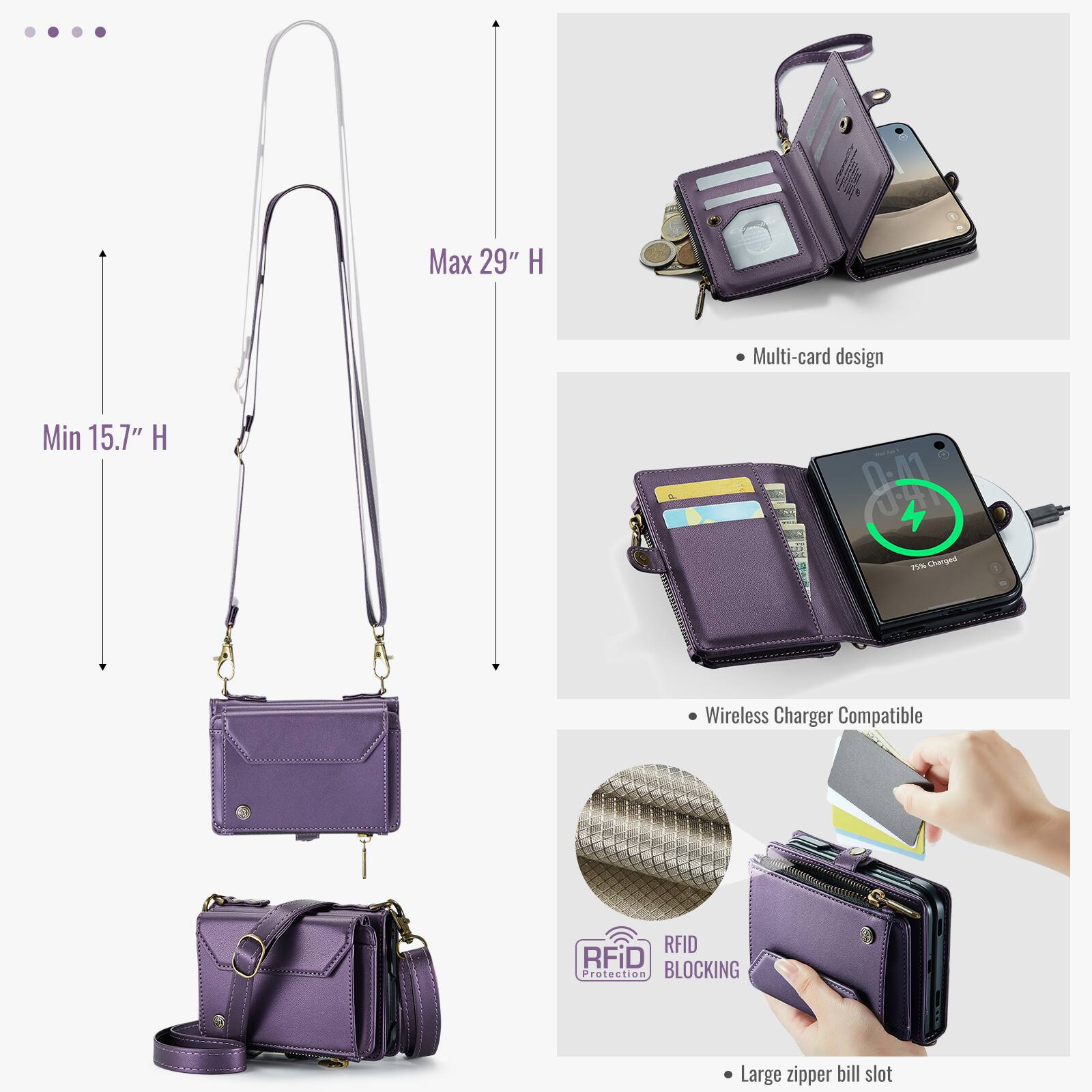 Max 29" H  
Min 15.7" H  
Multi-card design  
75% Charged  
Wireless Charger Compatible  
RFID Protection BLOCKING  
Large zipper bill slot