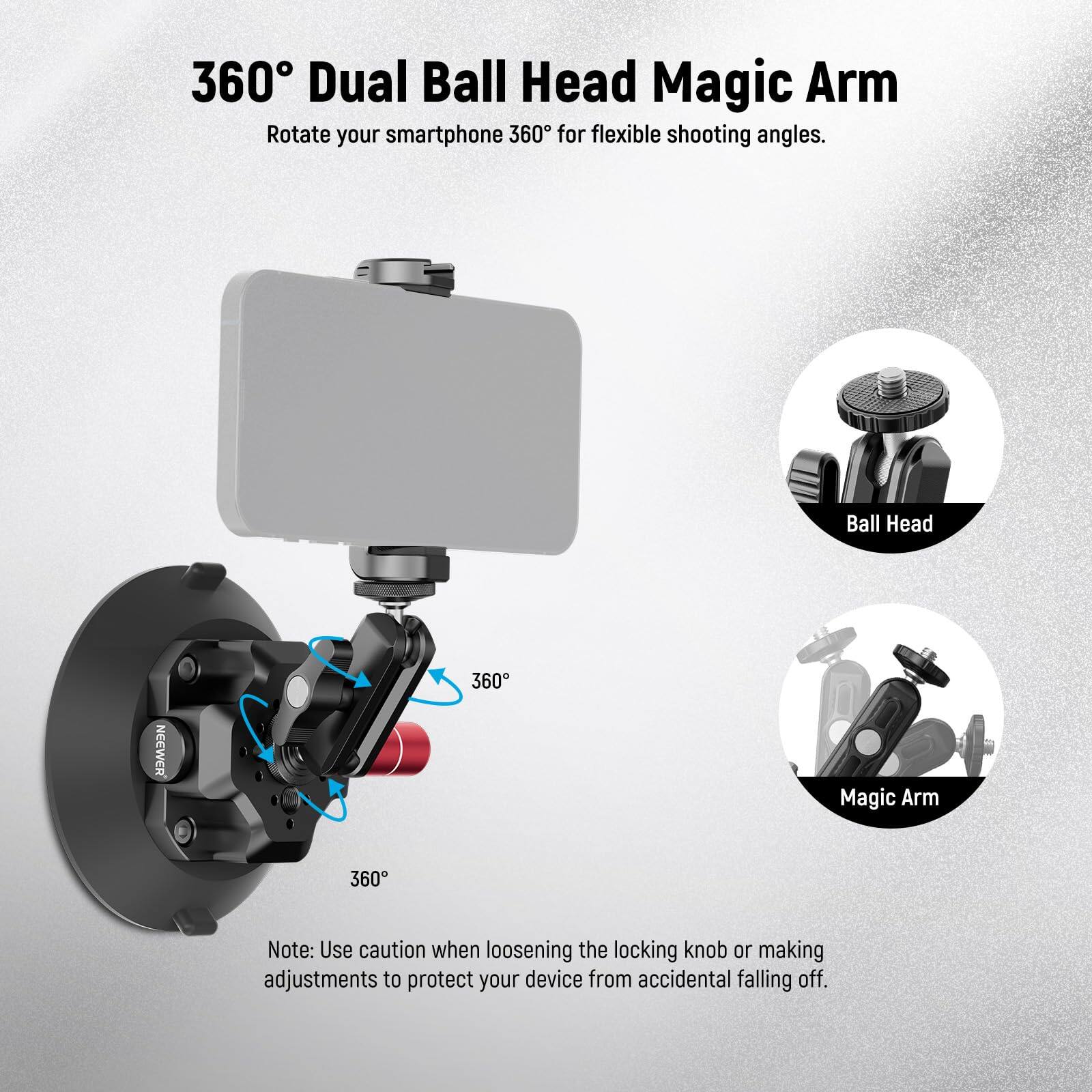 360° Dual Ball Head Magic Arm  
Rotate your smartphone 360° for flexible shooting angles.  

Ball Head  
Magic Arm  

Note: Use caution when loosening the locking knob or making adjustments to protect your device from accidental falling off.