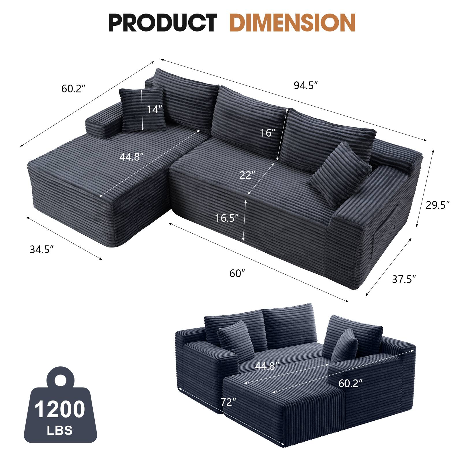 PRODUCT DIMENSION

- 60.2"
- 94.5"
- 14"
- 16"
- 44.8"
- 22"
- 16.5"
- 29.5"
- 34.5"
- 60"
- 37.5"
- 1200 LBS
- 72"
- 44.8"
- 60.2"