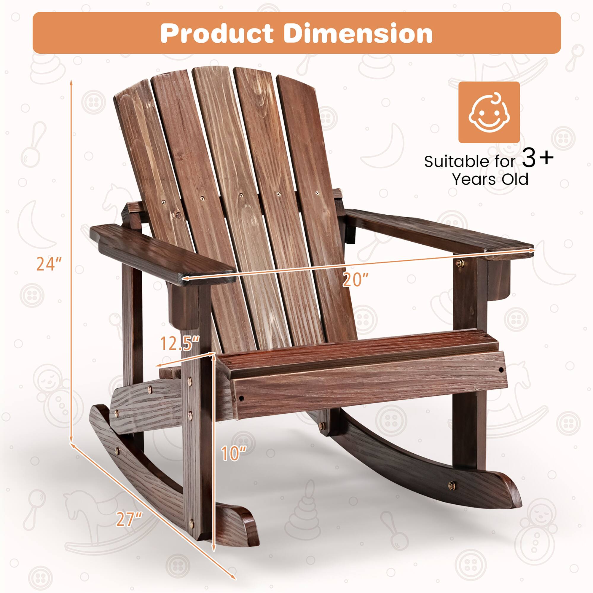 Product Dimension  
Suitable for 3+ Years Old  
24" x 20" x 12.5" x 10" x 27"