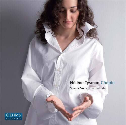 Hélène Tysman  
Chopin  
Sonata No. 2, 24 Preludes  

OEHMS CLASSICS