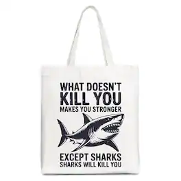 OrnamentallyYou - What Doesn’t Kill You Makes You Stronger Except Sharks Canvas Tote Bag - White