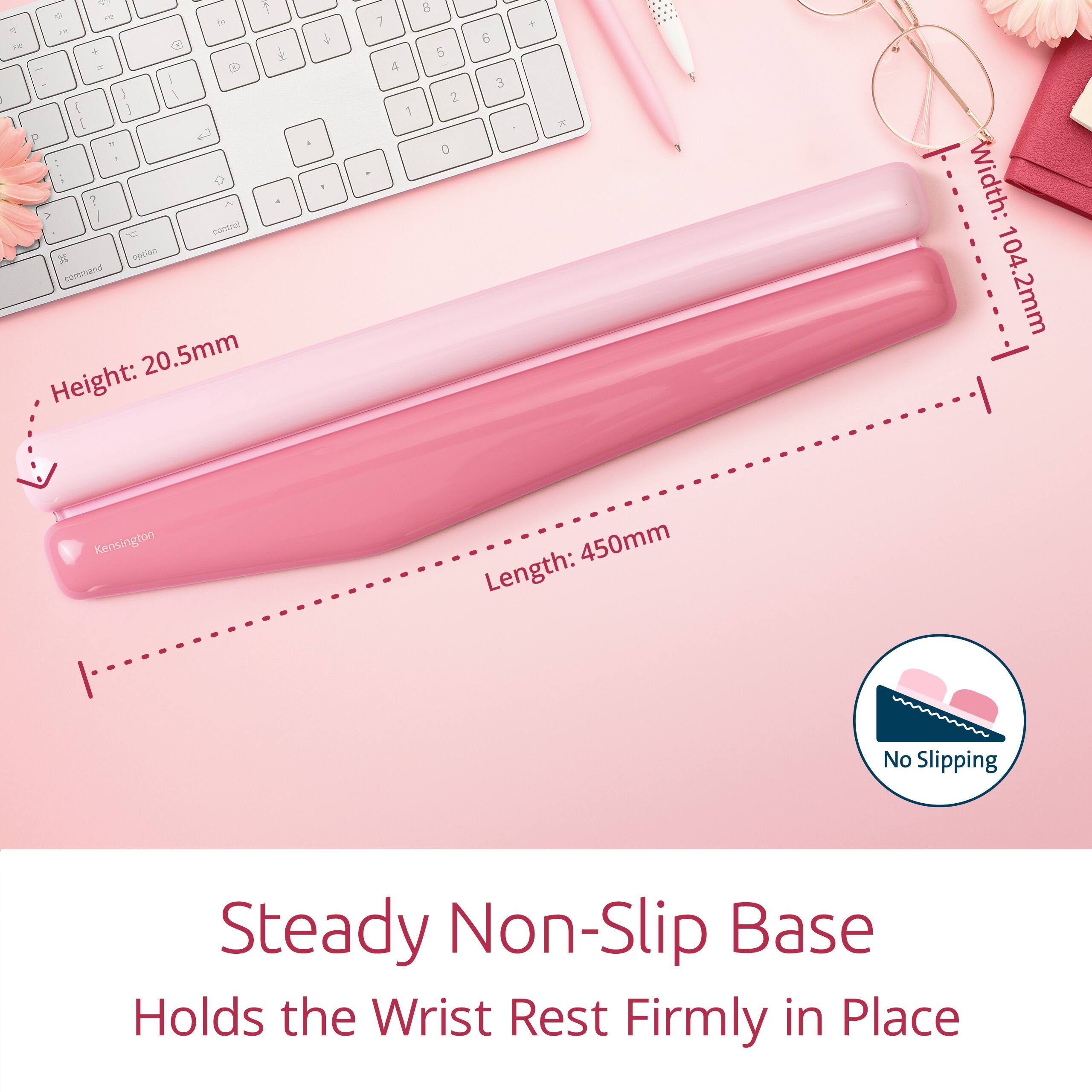 I F f + es to 4 1. 1 O a  - D d I I I I i 1 P e - . - 0 ? V E control x option command 20.5mm Height: 7 4 1 8 5 2 0 6 3 . Width: 104 104.2mm Kensington 450mm Length: No Slipping Steady Non-Slip Base Holds the Wrist Rest Firmly in Place