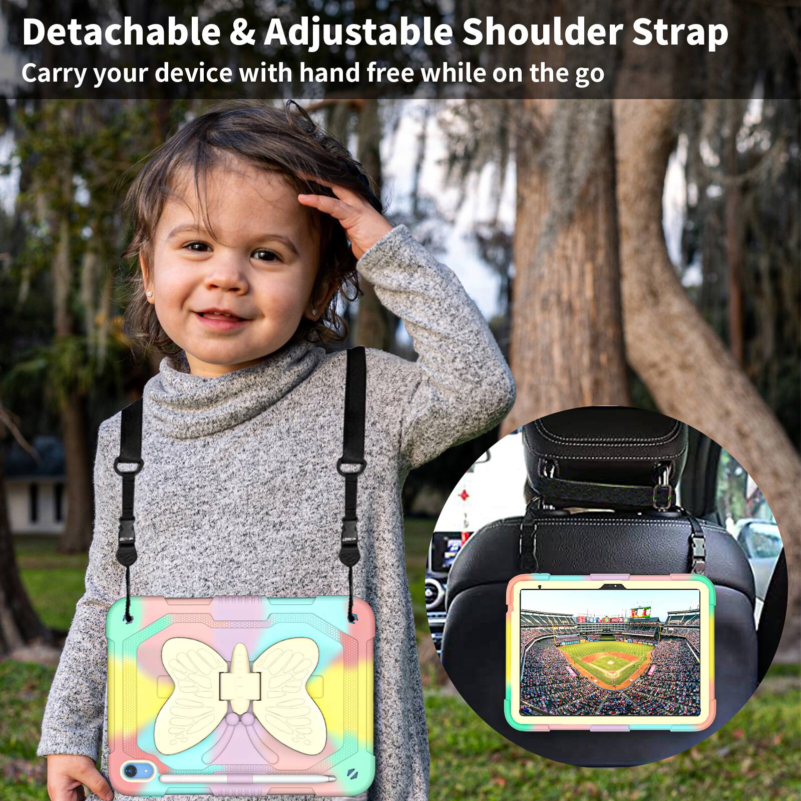 Detachable & Adjustable Shoulder Strap  
Carry your device with hand free while on the go