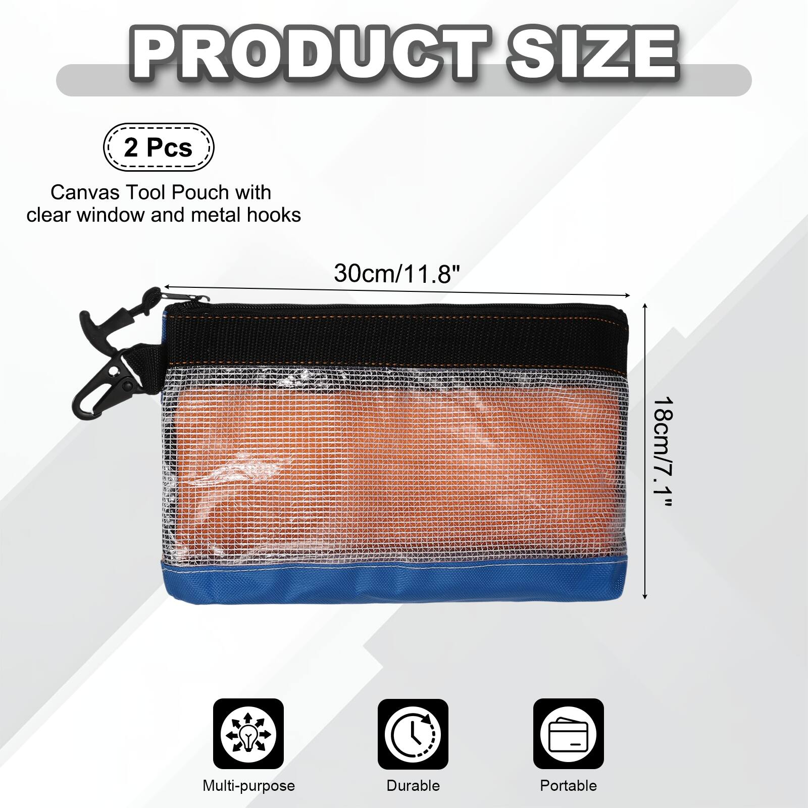 PRODUCT SIZE

2 Pcs Canvas Tool Pouch with clear window and metal hooks

30cm/11.8" 18cm/7.1"

Multi-purpose Durable Portable