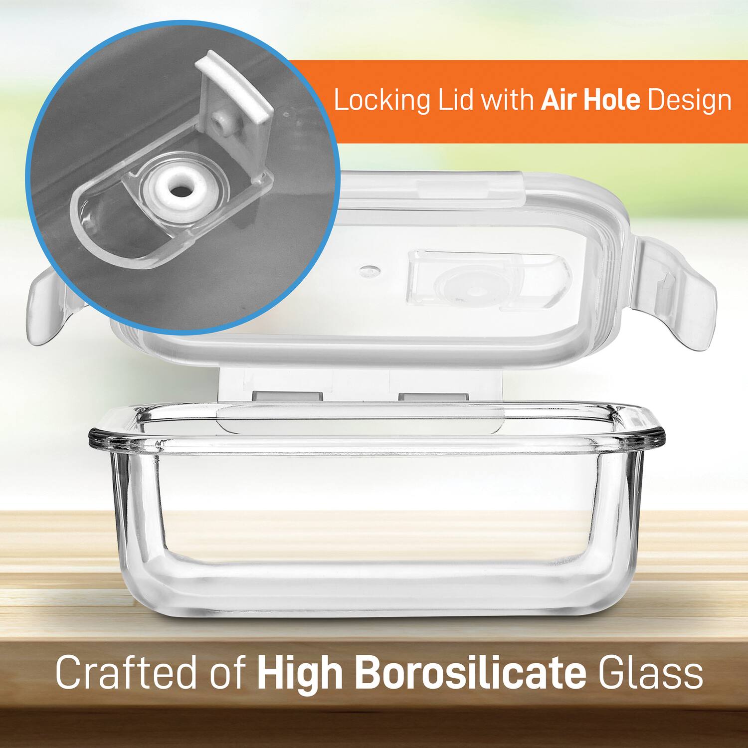 Locking Lid with Air Hole Design  
Crafted of High Borosilicate Glass