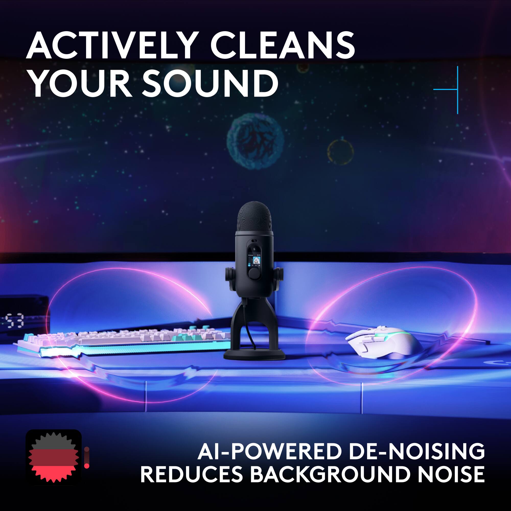 ACTIVELY CLEANS YOUR SOUND

AI-POWERED DE-NOISING REDUCES BACKGROUND NOISE