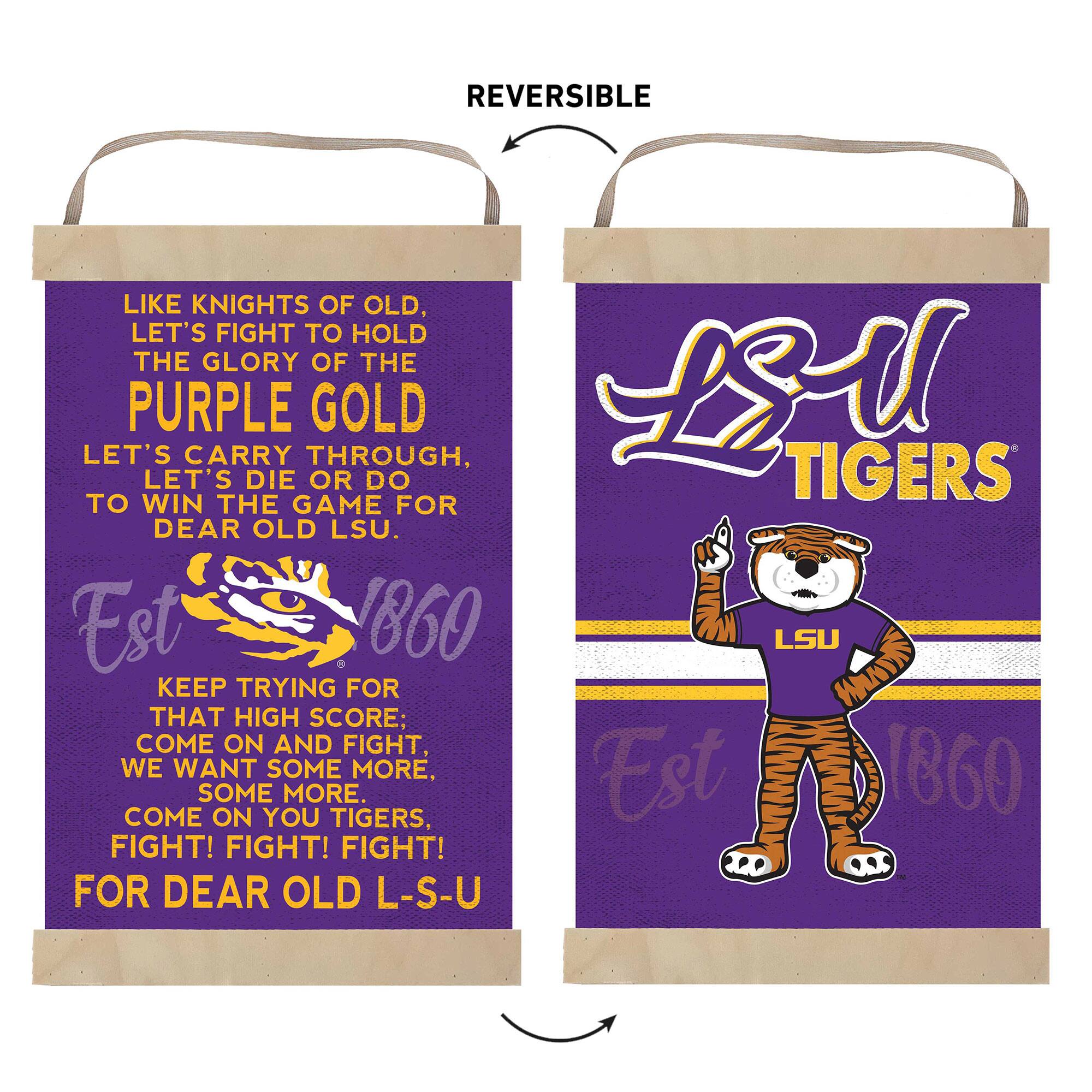 **Front Side:**

- LIKE KNIGHTS OF OLD, LET'S FIGHT TO HOLD THE GLORY OF THE PURPLE GOLD
- LET'S CARRY THROUGH, LET'S DIE OR DO TO WIN THE GAME FOR DEAR OLD LSU.
- Est 1860
- KEEP TRYING FOR THAT HIGH SCORE; COME ON AND FIGHT, WE WANT SOME MORE, SOME MORE.
- COME ON YOU TIGERS, FIGHT! FIGHT! FIGHT!
- FOR DEAR OLD L-S-U

**Back Side:**

- LSU TIGERS
- Est 1860