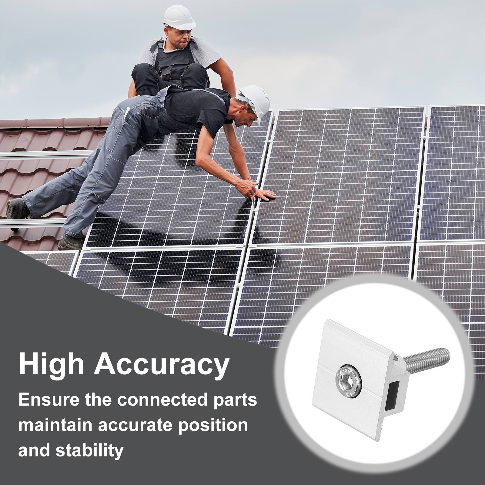 High Accuracy  
Ensure the connected parts maintain accurate position and stability