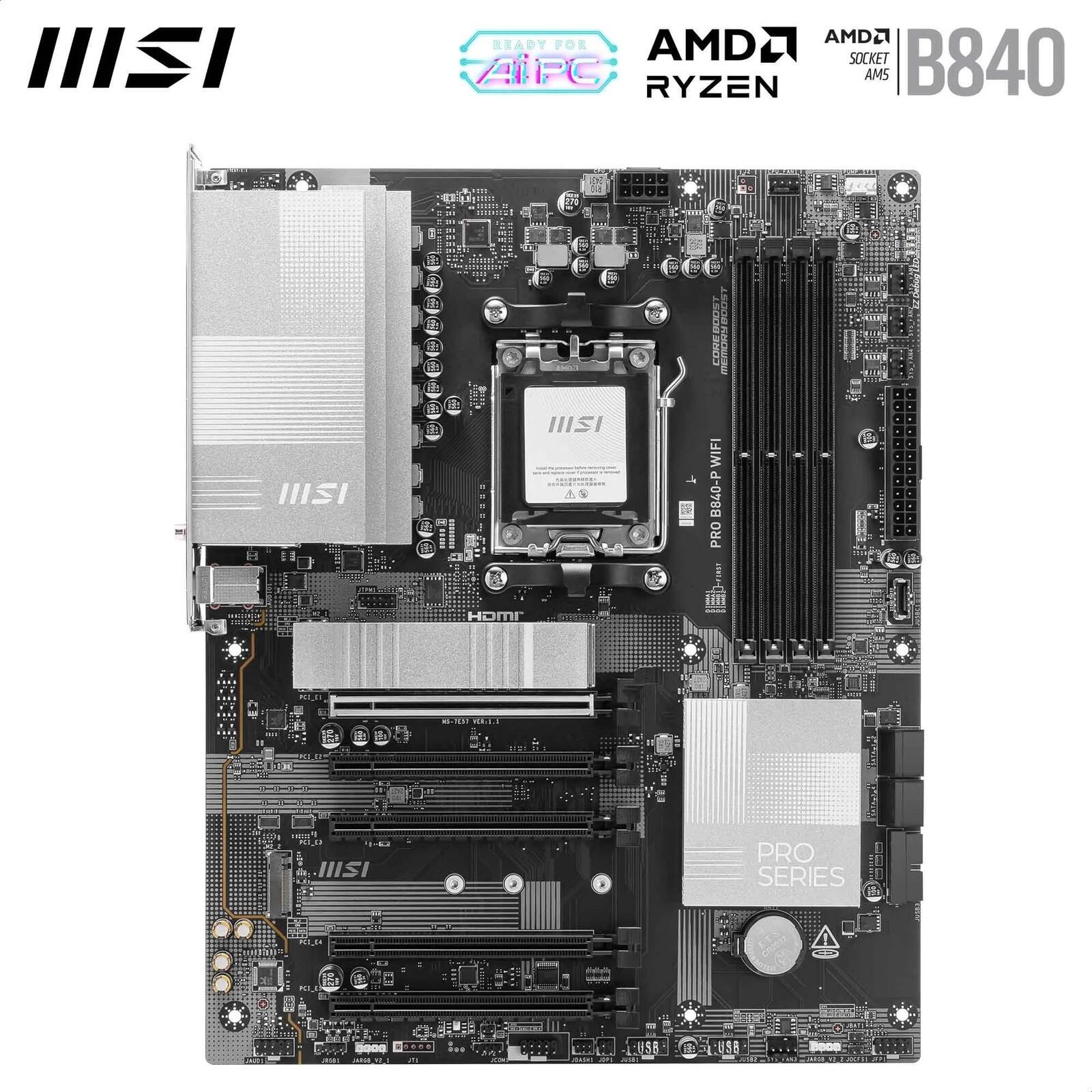 II MSI READY FOR AMD SOCKET B840 AIPC AMS RYZEN 1 da ESOOM i T HSI HISI d + WIFI B840-P PRO I B HOmr in 2_81 - 3e 1 RR HE.I 2 -. HISI PRO SERIES PAASE USB