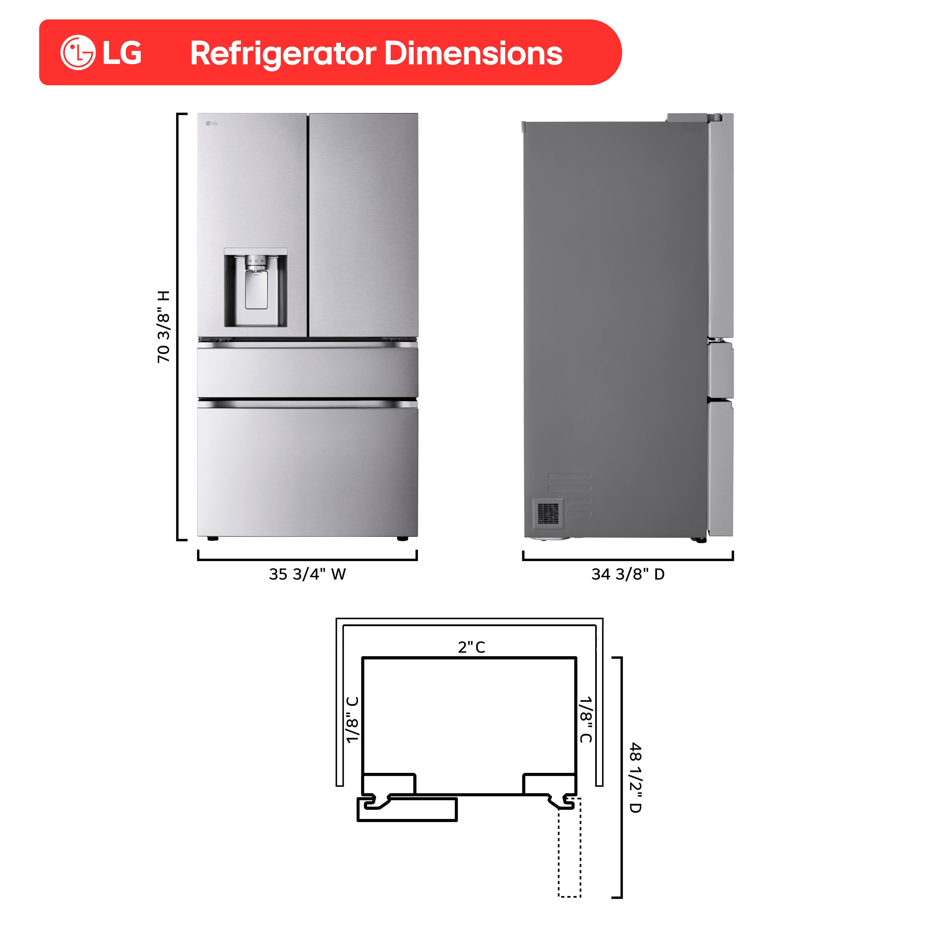 LG Refrigerator Dimensions

- Height (H): 70 3/8"
- Width (W): 35 3/4"
- Depth (D): 34 3/8"
- Clearance (C): 2"
- Clearance (C): 1/8"
- Clearance (C): 1/8"
- Depth (D): 48 1/2"