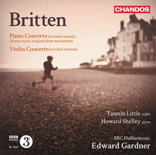 Britten  
Piano Concerto (revised version)  
(bonus track: original slow movement)  
Violin Concerto (revised version)  

Tasmin Little violin  
Howard Shelley piano  

BBC Philharmonic  
Edward Gardner  

BBC Radio 3  
90-93FM