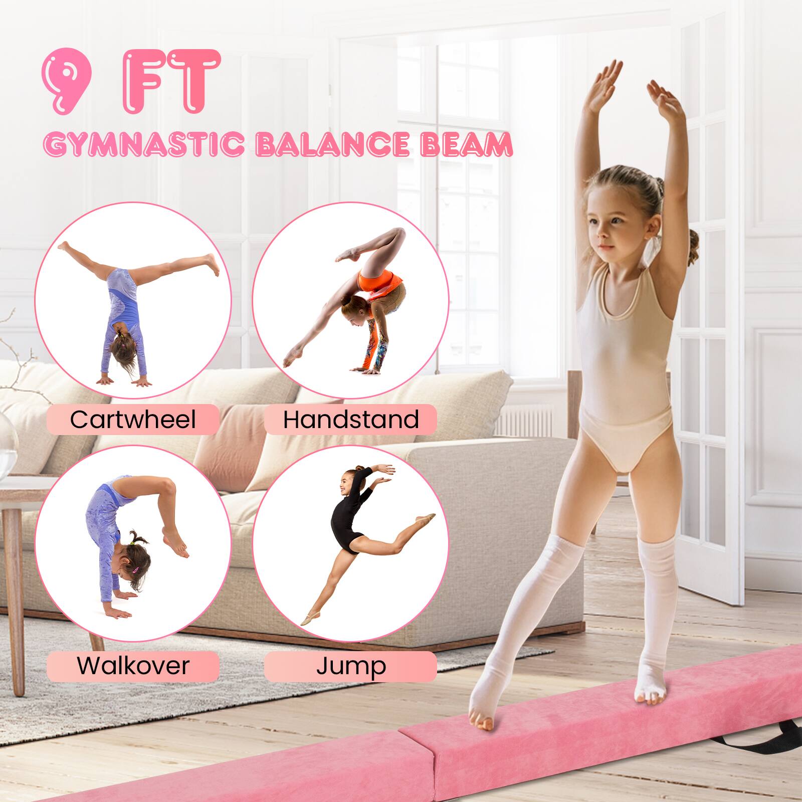 9 FT GYMNASTIC BALANCE BEAM

- Cartwheel
- Handstand
- Walkover
- Jump