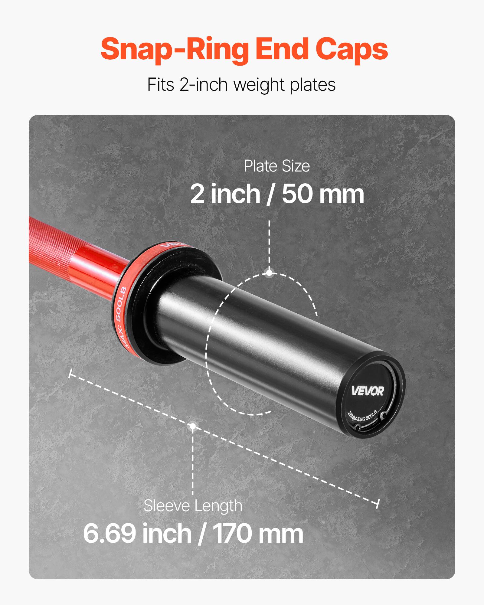 Snap-Ring End Caps  
Fits 2-inch weight plates  

Plate Size: 2 inch / 50 mm  

Sleeve Length: 6.69 inch / 170 mm