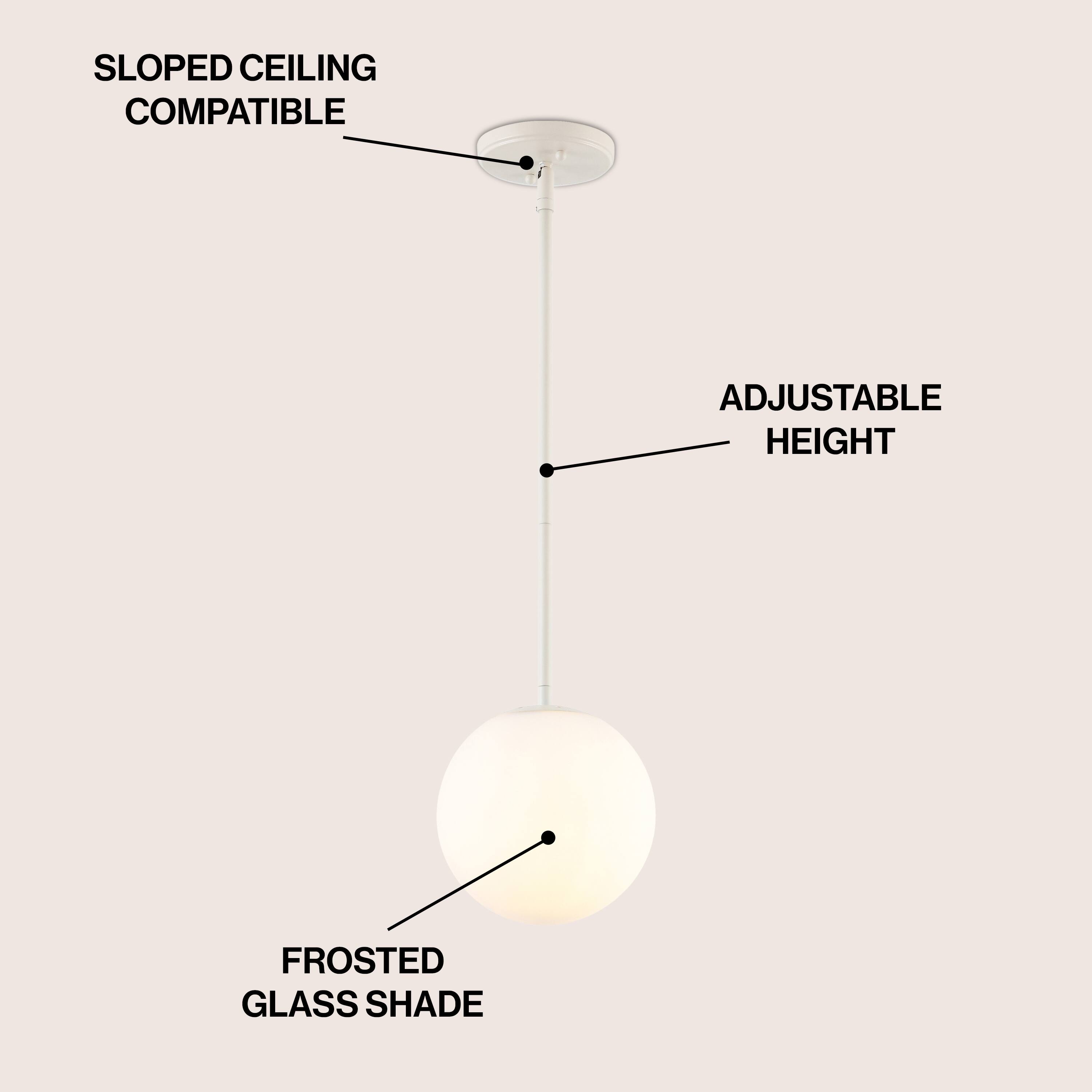 SLOPED CEILING COMPATIBLE  
ADJUSTABLE HEIGHT  
FROSTED GLASS SHADE
