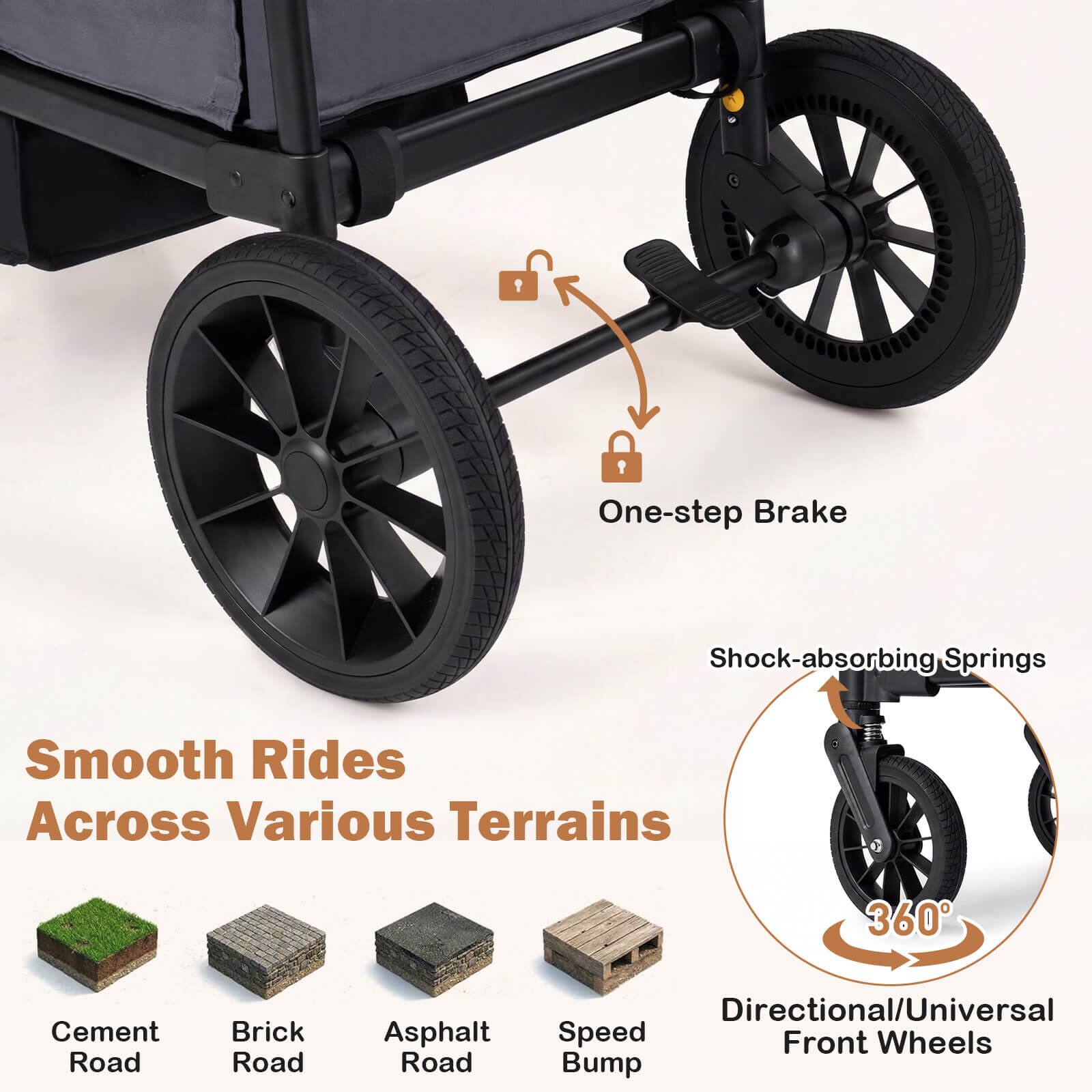 One-step Brake  
Shock-absorbing Springs  
Smooth Rides Across Various Terrains  
360° Directional/Universal Speed Front Wheels  
Cement Road  
Brick Road  
Asphalt Road  
Speed Bump