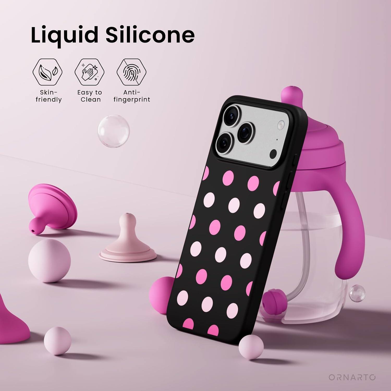 Liquid Silicone  
Skin-friendly  
Easy to Clean  
Anti-fingerprint  
ORNARTO