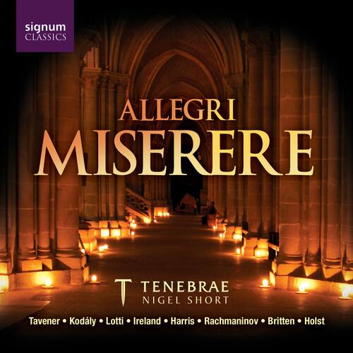 signum CLASSICS

ALLEGRI MISERERE

TENEBRAE
NIGEL SHORT

Tavener • Kodaly • Lotti • Ireland • Harris • Rachmaninov • Britten • Holst