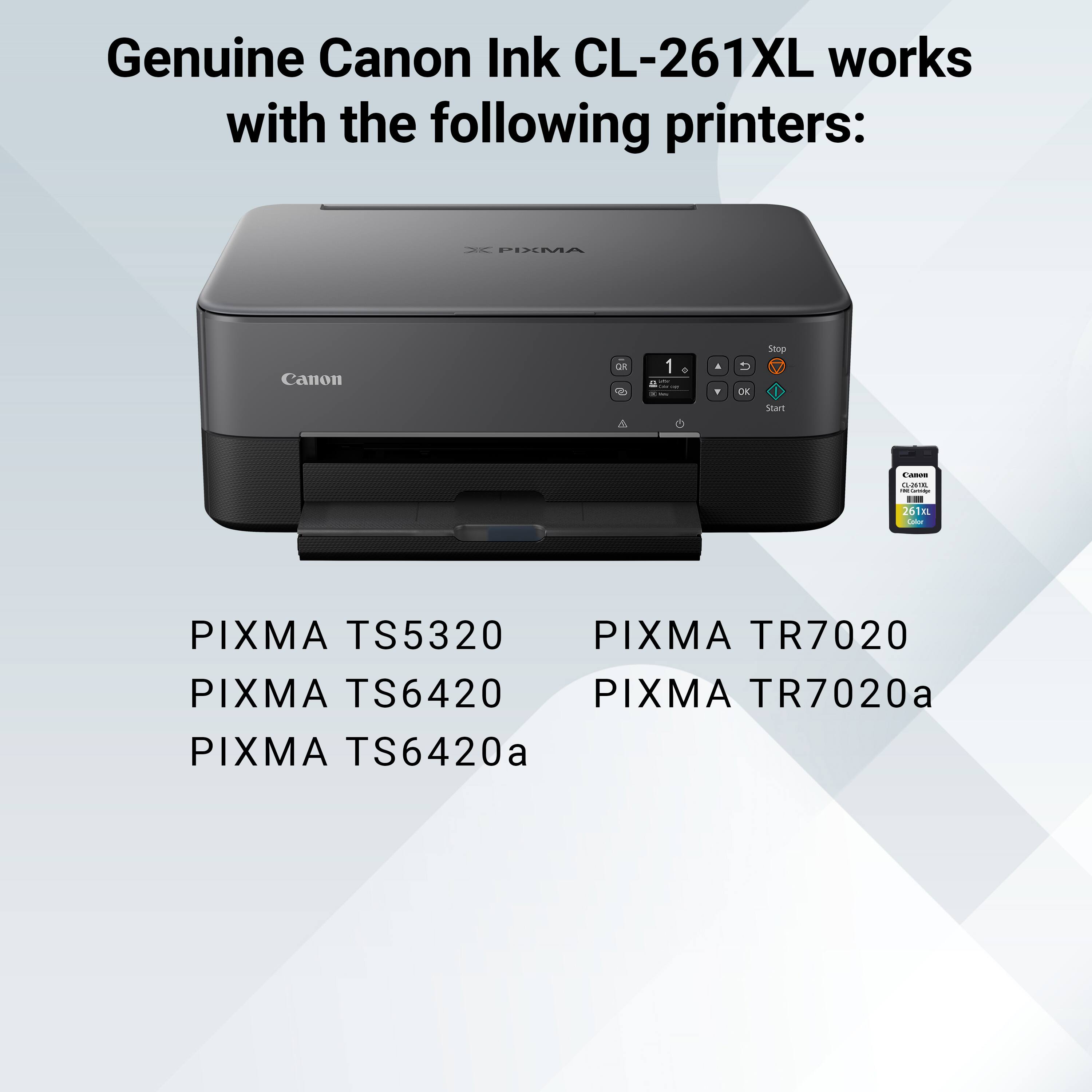 Genuine Canon Ink CL-261XL works with the following printers:
- PIMA Canon OR 25 - 1 - . 5 DK Stop Star i -n\_c - : 261x - PIXMA TS5320 - PIXMA TR7020 - PIXMA TS6420 - PIXMA TR7020a - PIXMA TS6420a