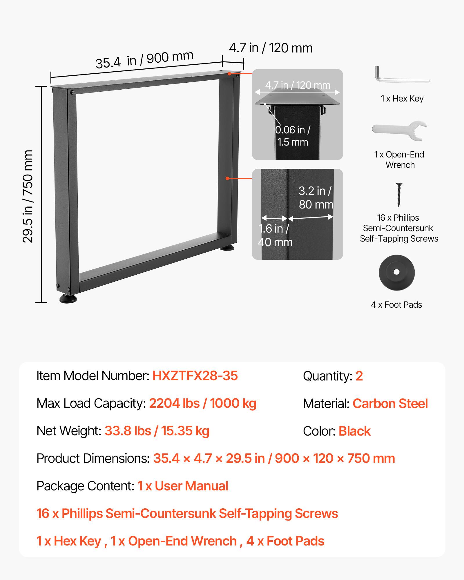 Item Model Number: HXZTFX28-35  
Quantity: 2  
Max Load Capacity: 2204 lbs / 1000 kg  
Material: Carbon Steel  
Net Weight: 33.8 lbs / 15.35 kg  
Color: Black  
Product Dimensions: 35.4 x 4.7 x 29.5 in / 900 x 120 x 750 mm  

Package Content:  
1 x User Manual  
16 x Phillips Semi-Countersunk Self-Tapping Screws  
1 x Hex Key  
1 x Open-End Wrench  
4 x Foot Pads  

Dimensions:  
- 35.4 in / 900 mm (length)  
- 4.7 in / 120 mm (width)  
- 29.5 in / 750 mm (height)  
- 0.06 in / 1.5 mm (thickness)  
- 3.2 in / 80 mm (foot pad diameter)  
- 1.6 in / 40 mm (foot pad width)