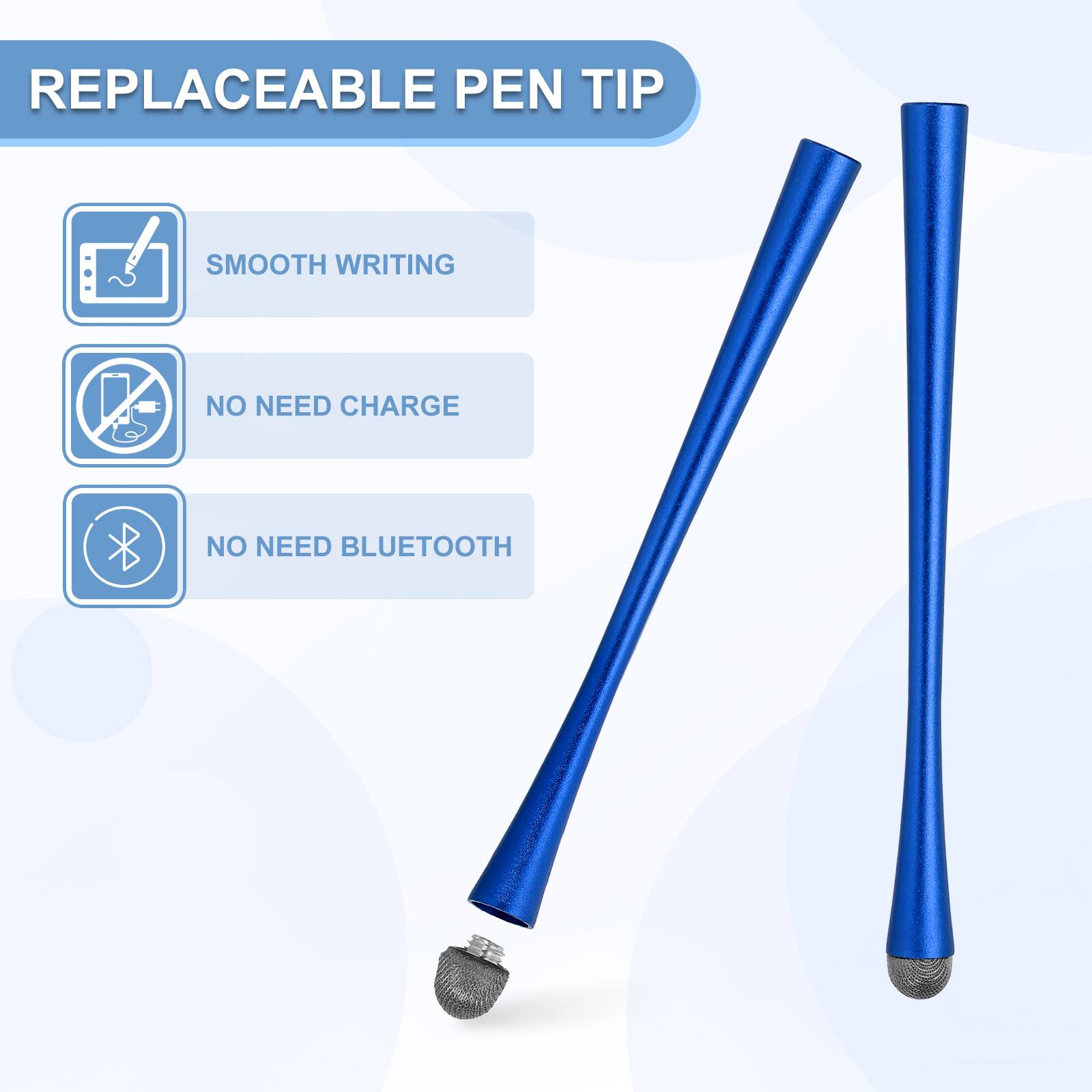 REPLACEABLE PEN TIP

- SMOOTH WRITING
- NO NEED CHARGE
- NO NEED BLUETOOTH