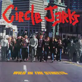 The Circle Jerks - Wild In The Streets (40th Anniversary Edition ) - VINYL LP