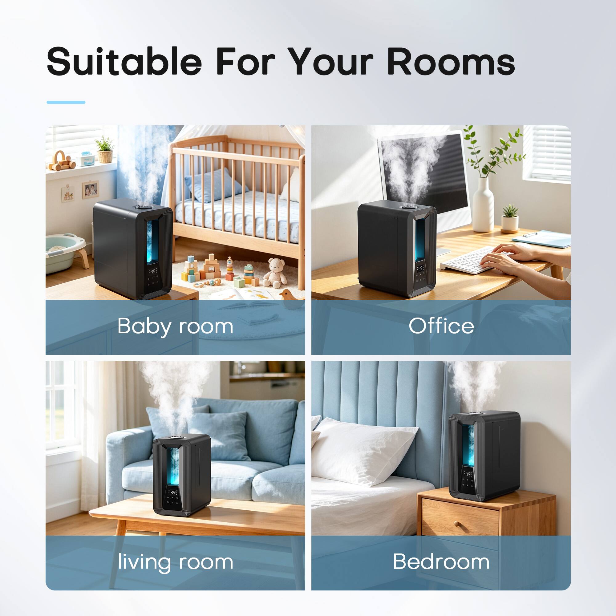 Suitable For Your Rooms

- Baby room
- Office
- living room
- Bedroom