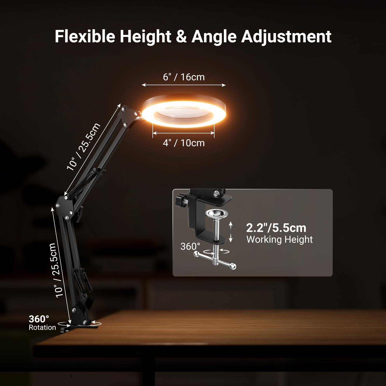 Flexible Height & Angle Adjustment

- 6" / 16cm
- 4" / 10cm
- 10" / 25.5cm
- 10" / 25.5cm
- 360° Rotation
- 2.2" / 5.5cm Working Height