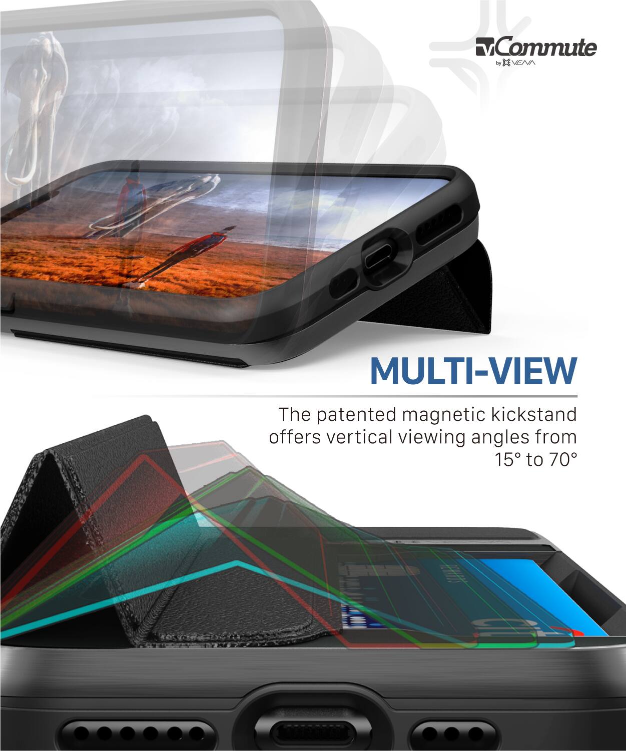 Commute by I VENA MULTI-VIEW The patented magnetic kickstand offers vertical viewing angles from 15° to 70°
