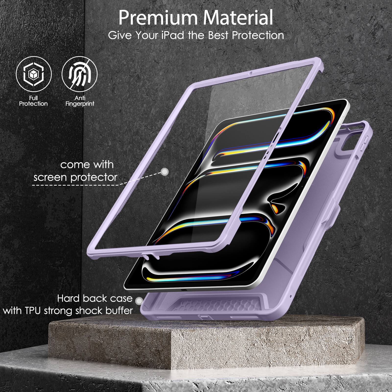 Premium Material  
Give Your iPad the Best Protection  

- Full Protection  
- Anti Fingerprint  

come with screen protector  

Hard back case with TPU strong shock buffer